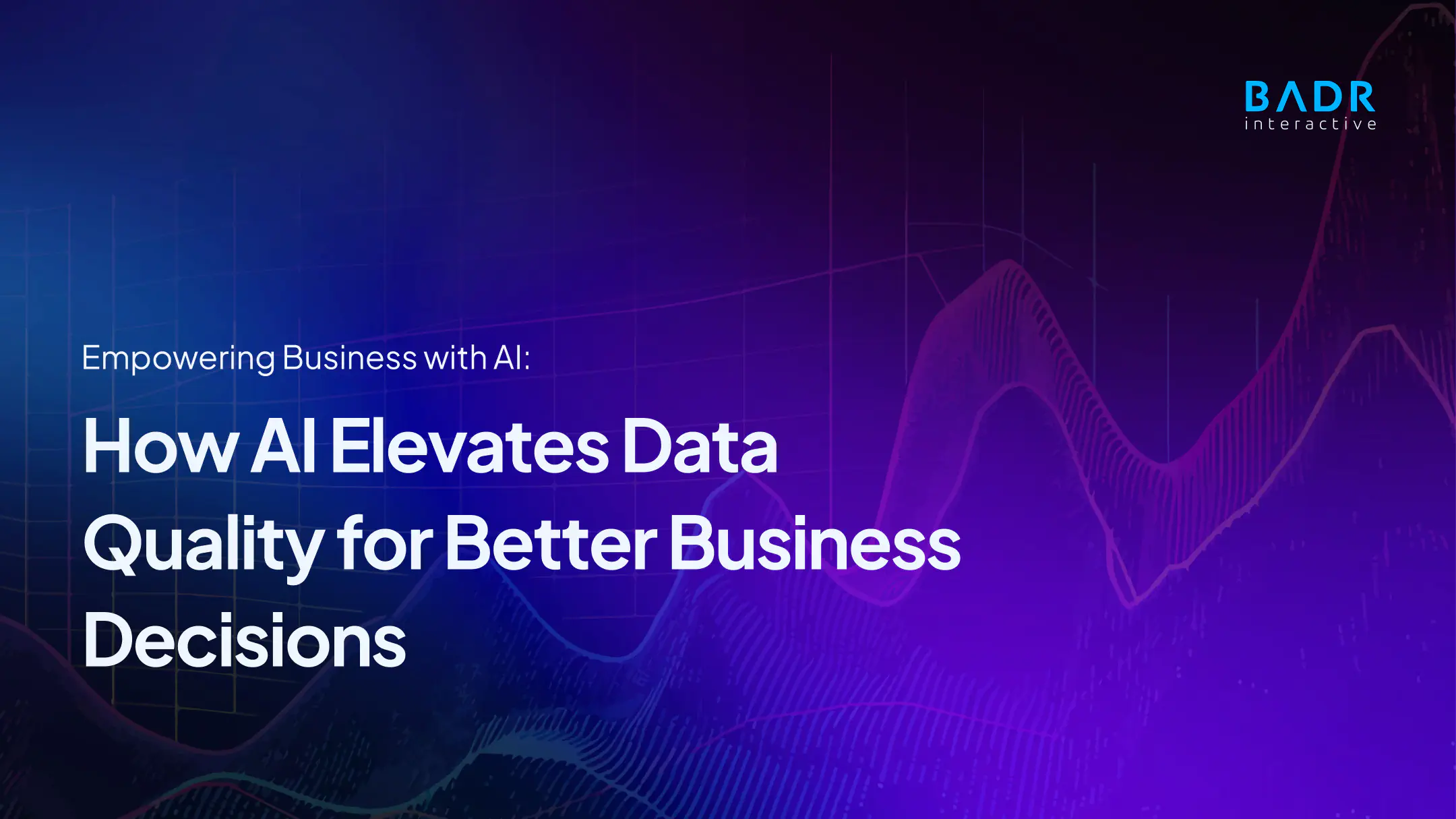 Q3 2025 - How AI Elevates Data Quality for Better Business Decisions ...